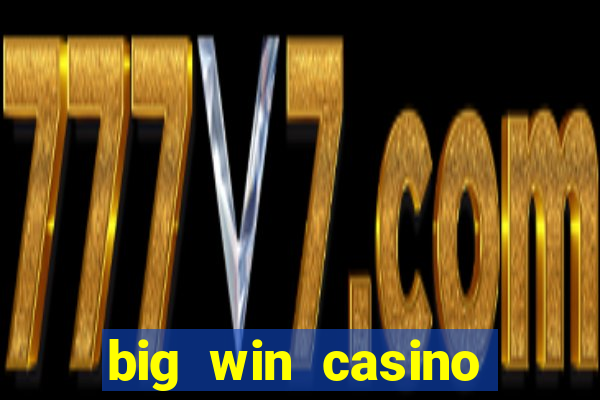 big win casino slot games plataforma