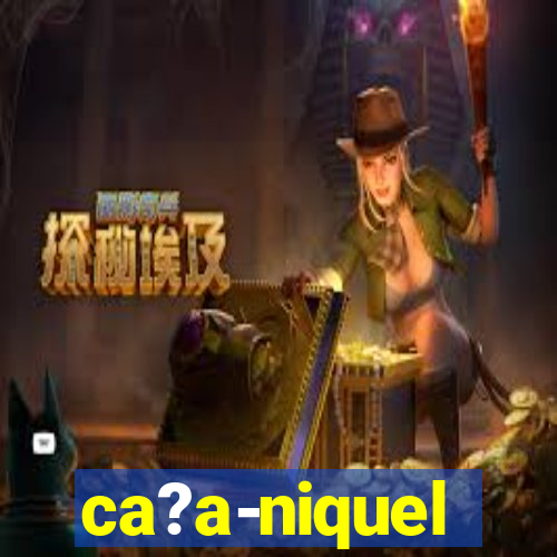 ca?a-niquel