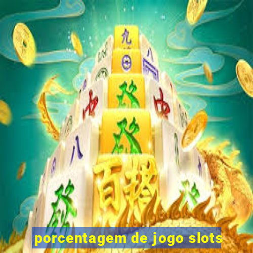 porcentagem de jogo slots