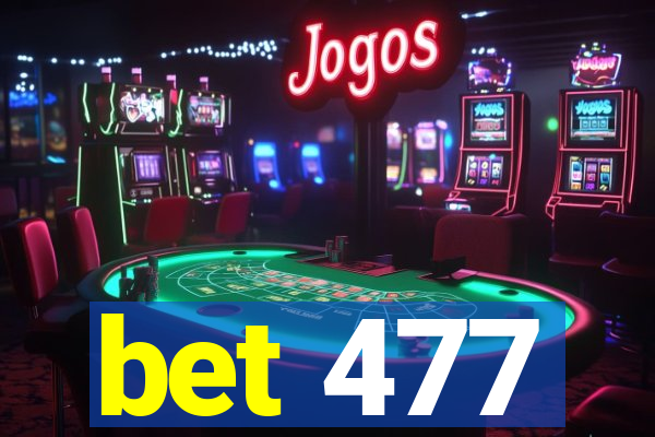 bet 477