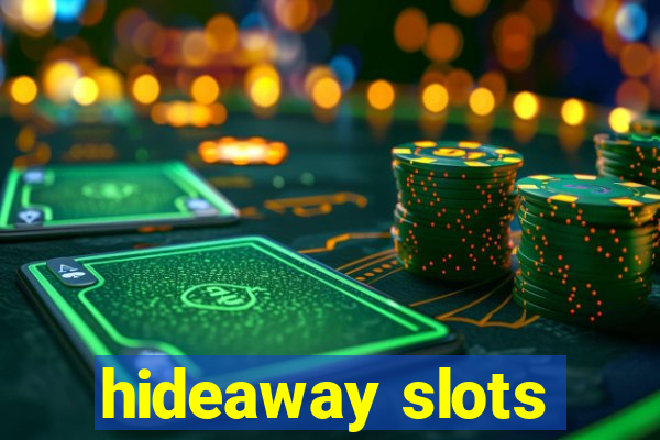 hideaway slots