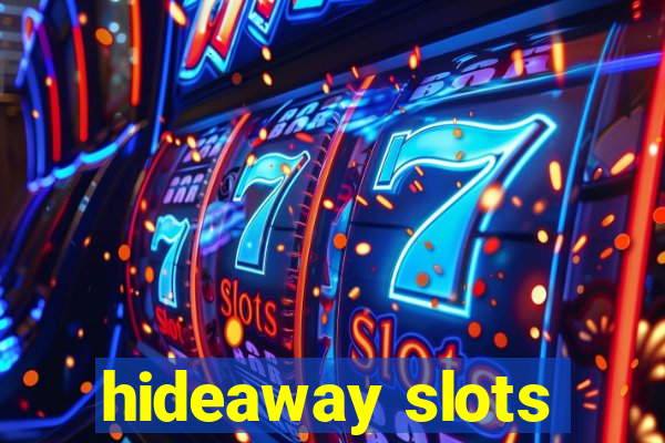 hideaway slots