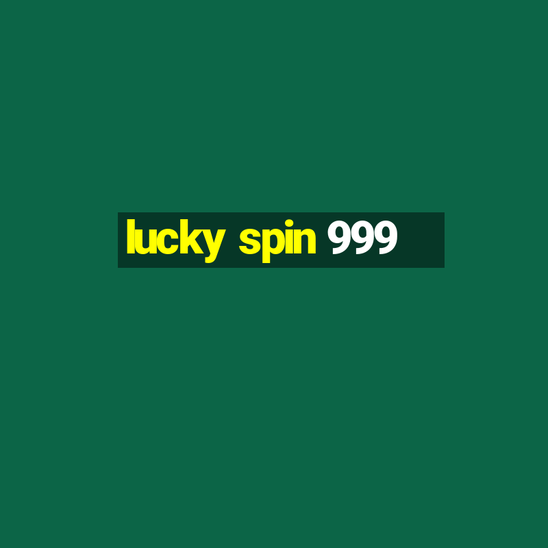 lucky spin 999