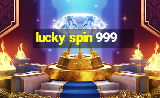 lucky spin 999