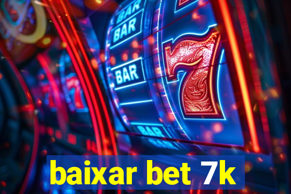 baixar bet 7k