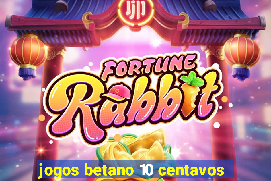 jogos betano 10 centavos