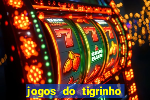 jogos do tigrinho para ganhar dinheiro