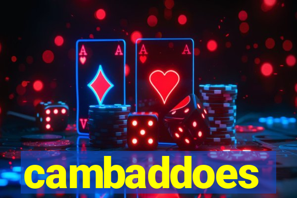 cambaddoes