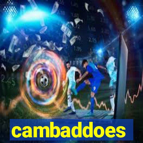 cambaddoes