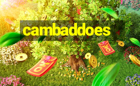 cambaddoes