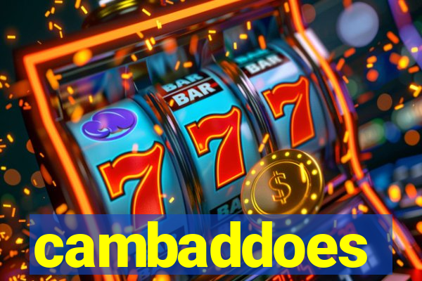 cambaddoes