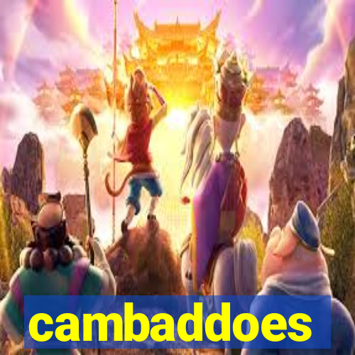 cambaddoes