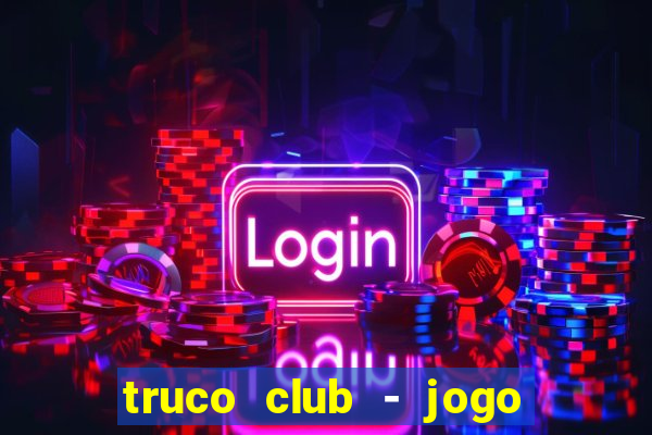 truco club - jogo de p?quer