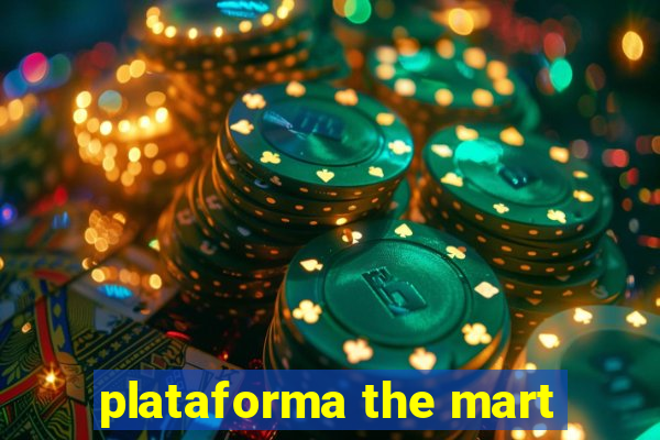 plataforma the mart