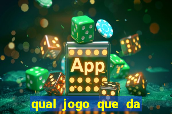 qual jogo que da mais dinheiro