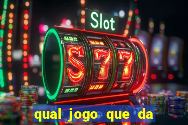 qual jogo que da mais dinheiro