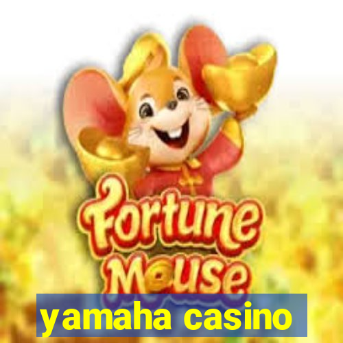 yamaha casino