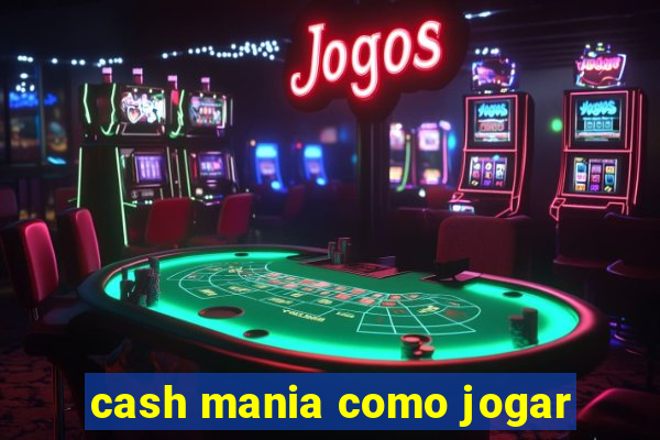 cash mania como jogar