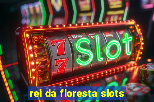 rei da floresta slots