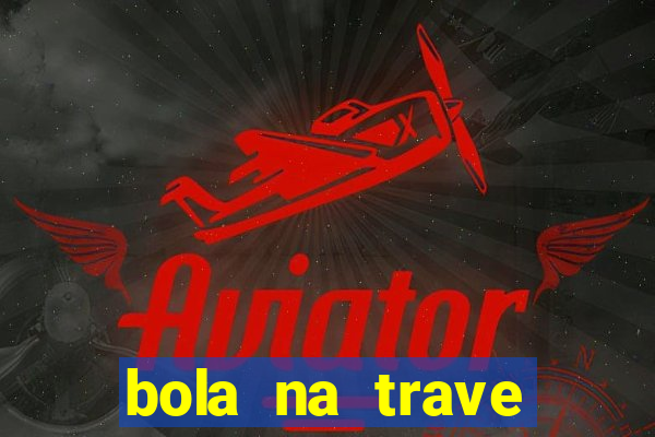 bola na trave betano como funciona