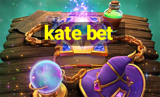 kate bet