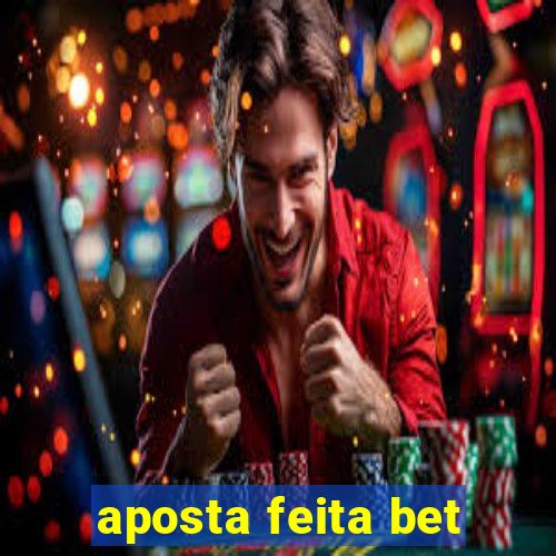 aposta feita bet