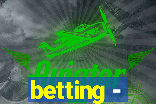 betting -