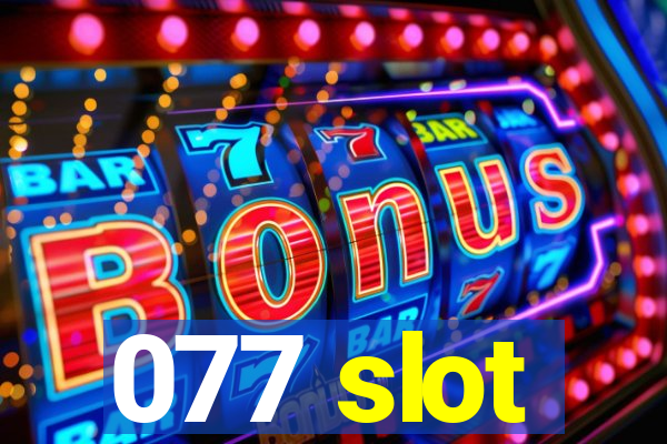 077 slot