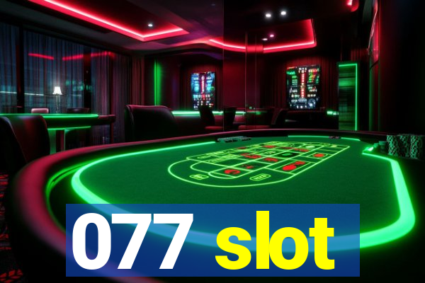 077 slot