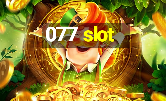 077 slot