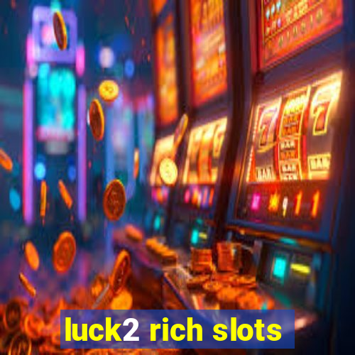 luck2 rich slots