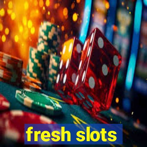 fresh slots