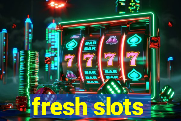 fresh slots