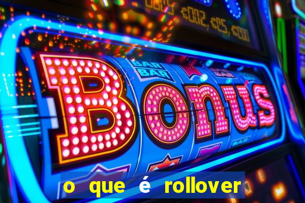 o que é rollover no jogo do tigrinho