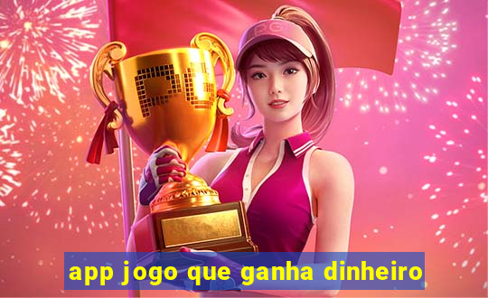 app jogo que ganha dinheiro