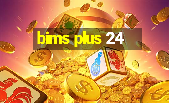 bims plus 24