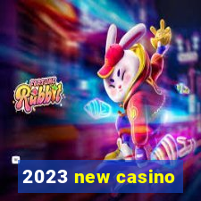 2023 new casino