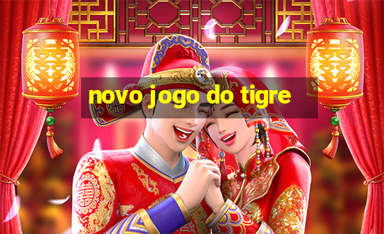 novo jogo do tigre