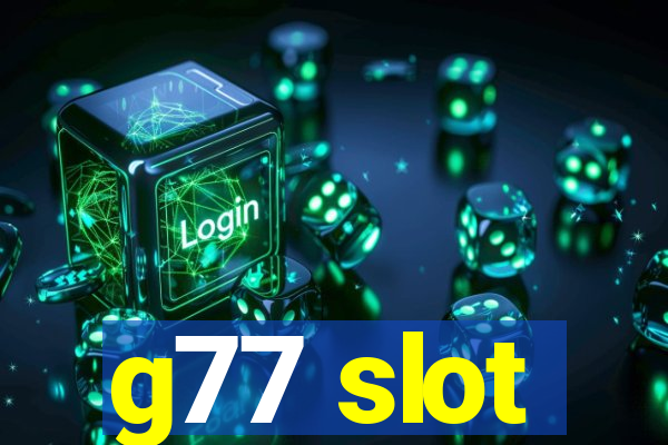 g77 slot