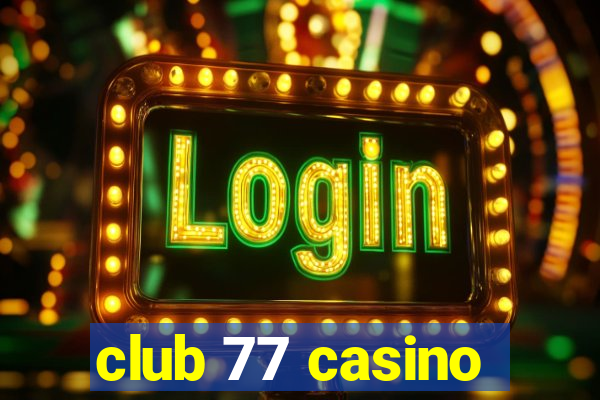 club 77 casino