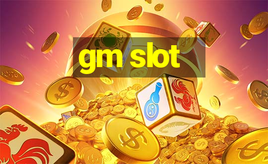 gm slot