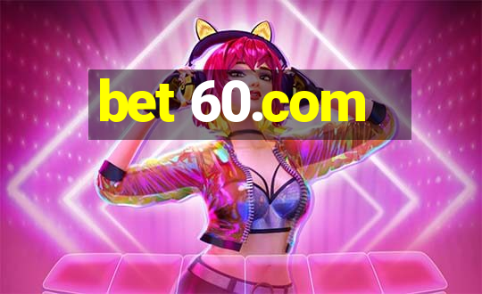 bet 60.com