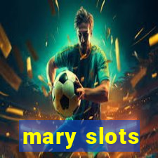 mary slots