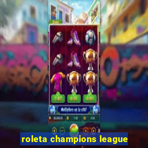 roleta champions league