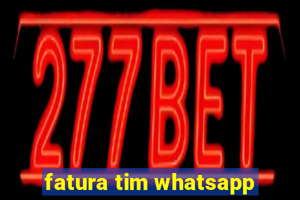 fatura tim whatsapp