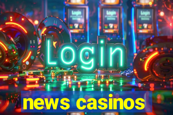 news casinos