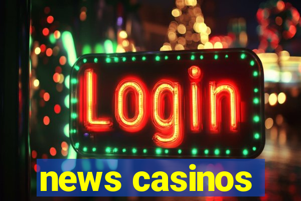 news casinos