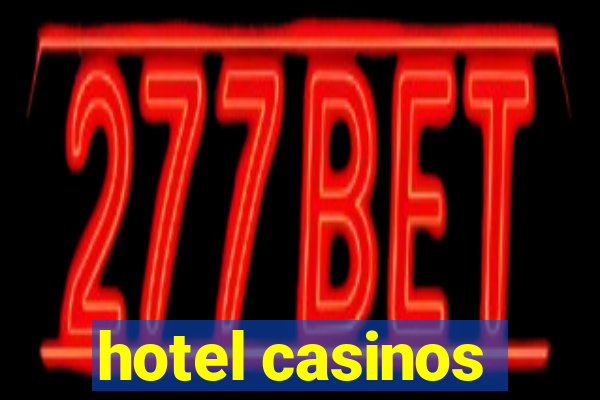 hotel casinos