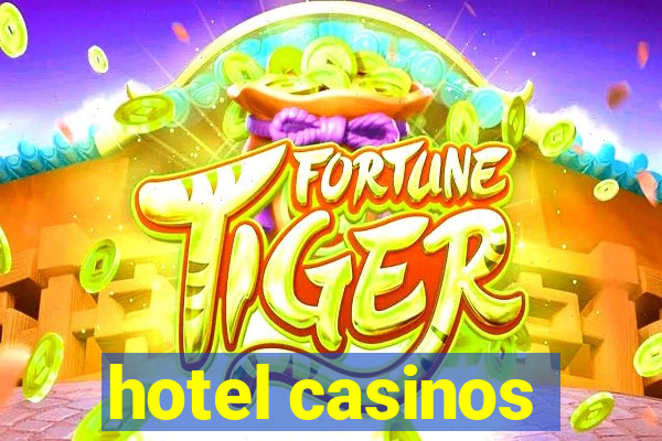 hotel casinos