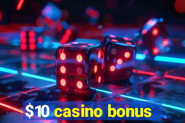 $10 casino bonus